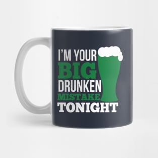 I'm your big drunken mistake tonight (white) Mug